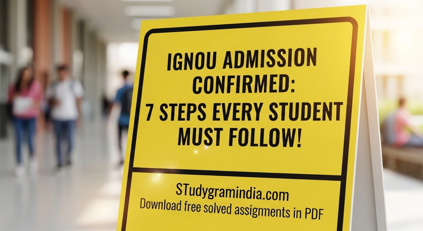 IGNOU Admission Confirmed: 7 Steps Every Student Must Follow