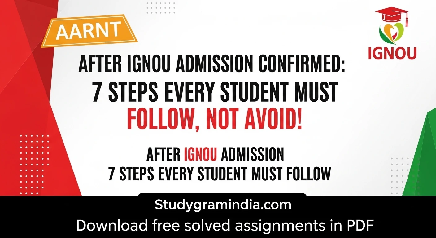 IGNOU Admission Confirmed: 7 Steps Every Student Must Follow